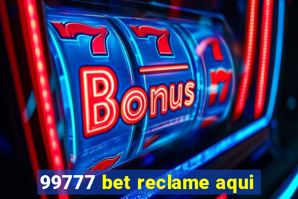 99777 bet reclame aqui